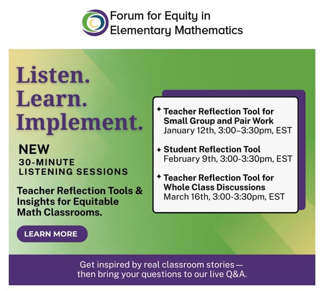 Promotional graphic for the Forum for Equity in Elementary Mathematics advertising 30-minute listening sessions with dates in January, February, and March on teacher and student reflection tools for equitable math classrooms.
